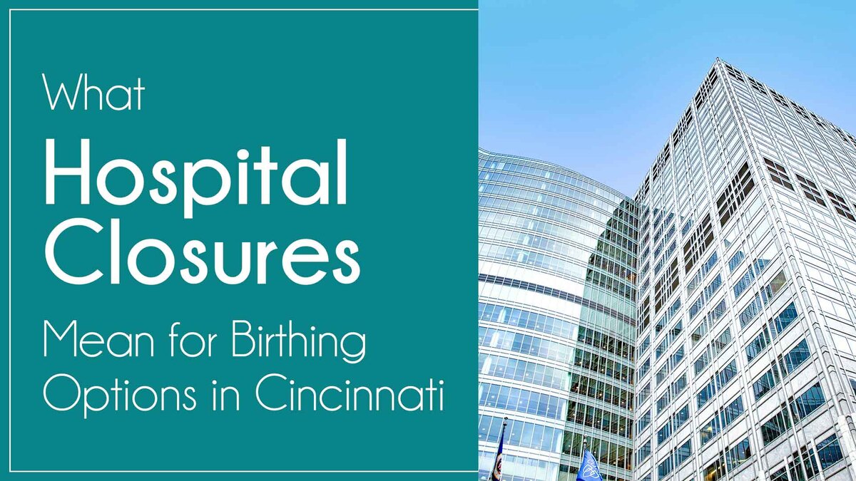 What Hospital Closures Mean for Birthing Options in Cincinnati