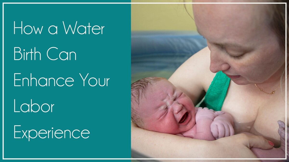 a woman hold her newborn baby while in a tub text reads How a Water Birth Can Enhance Your Labor Experience